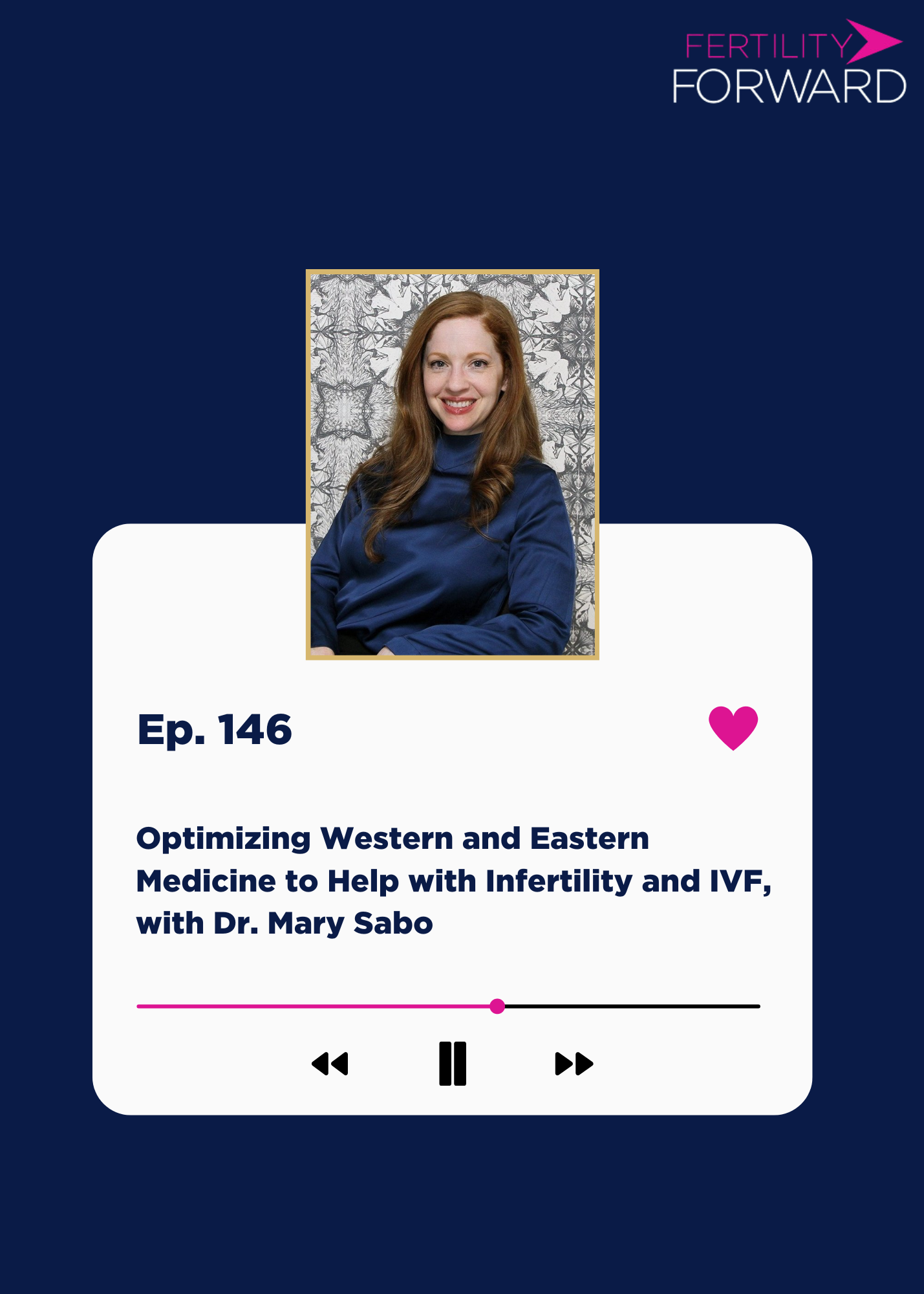 Ep 146: Optimizing Western and Eastern Medicine to Help with Infertility and IVF, with Dr. Mary Sabo