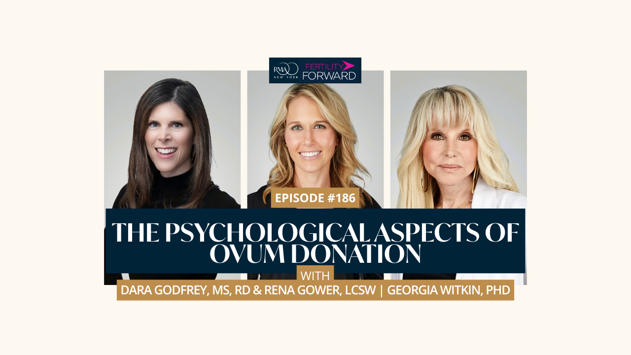 Ep 186: The Psychological Aspects of Ovum Donation with Dr. Georgia Witkin